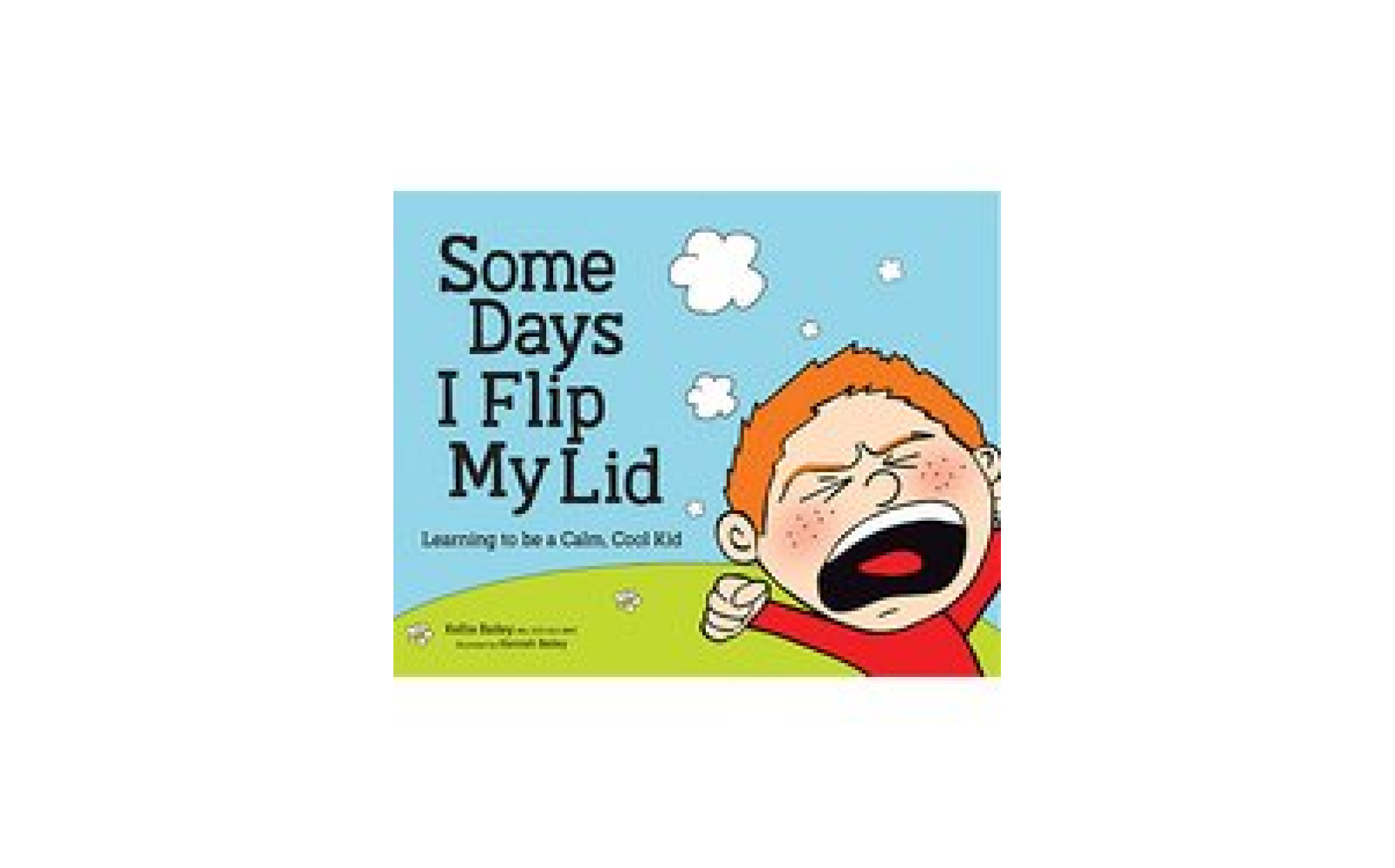 Some Days I Flip My Lid Learning to be a Calm, Cool Kid Books