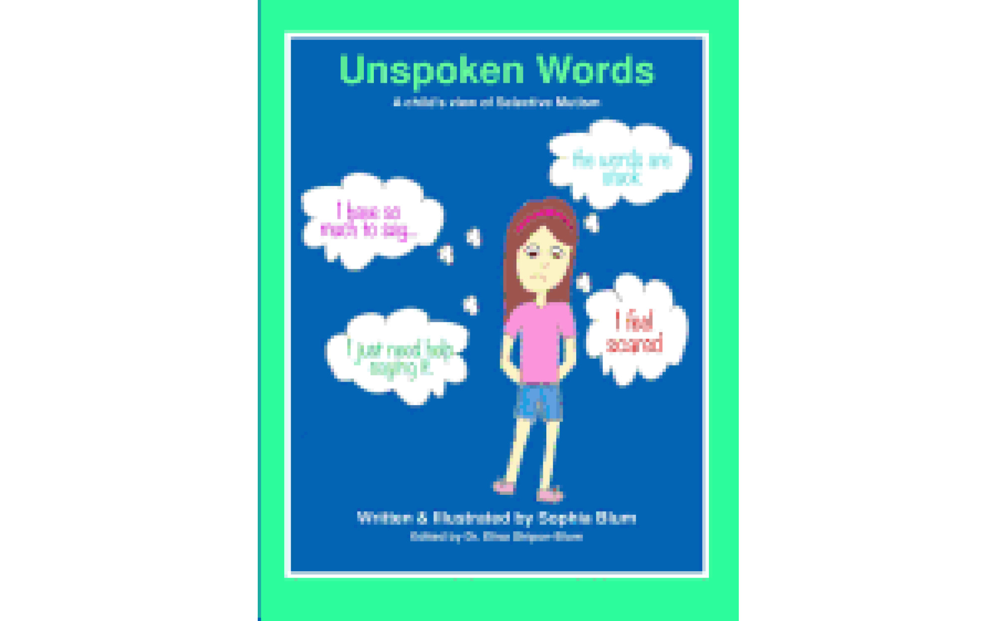 Unspoken Words A Child's View of Selective Mutism Books