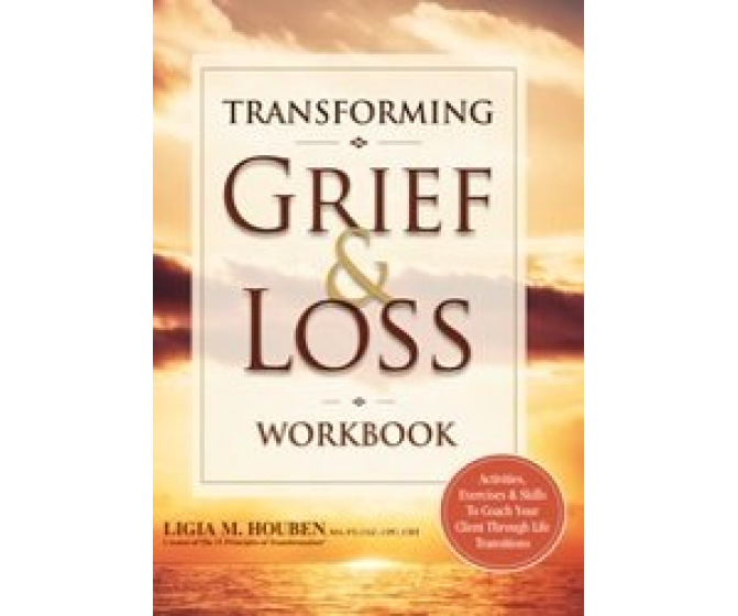 Transforming Grief & Loss Workbook: Activities, Exercises & Skills