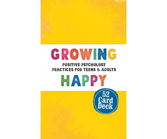 Growing Happy Card Deck: Positive Psychology Practices for Teens & Adults