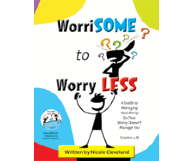 WorriSOME to Worry Less: A Guide to Managing Your Worry w/ CD