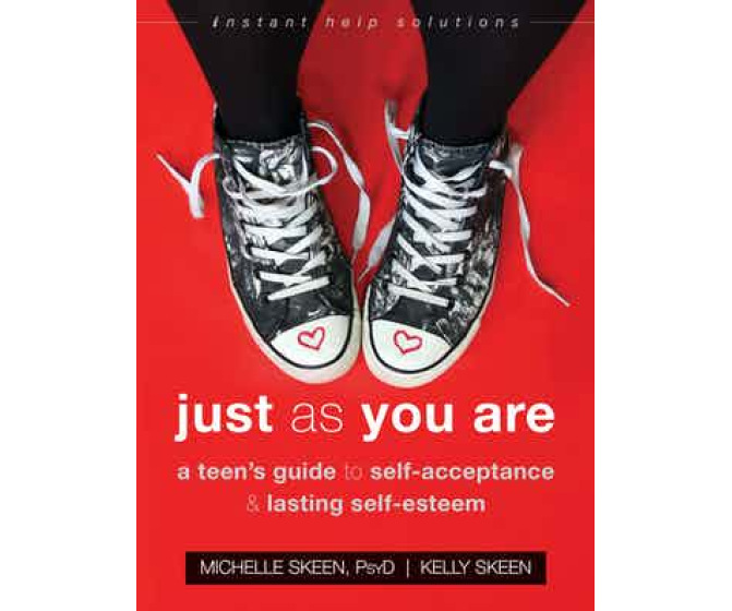 Just As You Are: A Teen’s Guide to Self-Acceptance and Lasting Self-Esteem