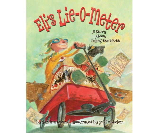 Eli's Lie-O-Meter: A Story about Telling the Truth (hardcover)
