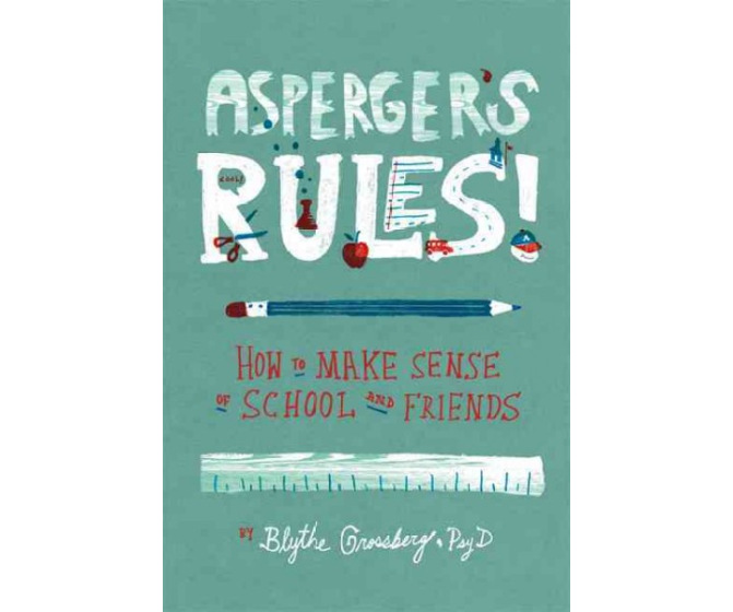 Asperger's Rules!: How to Make Sense of School and Friends