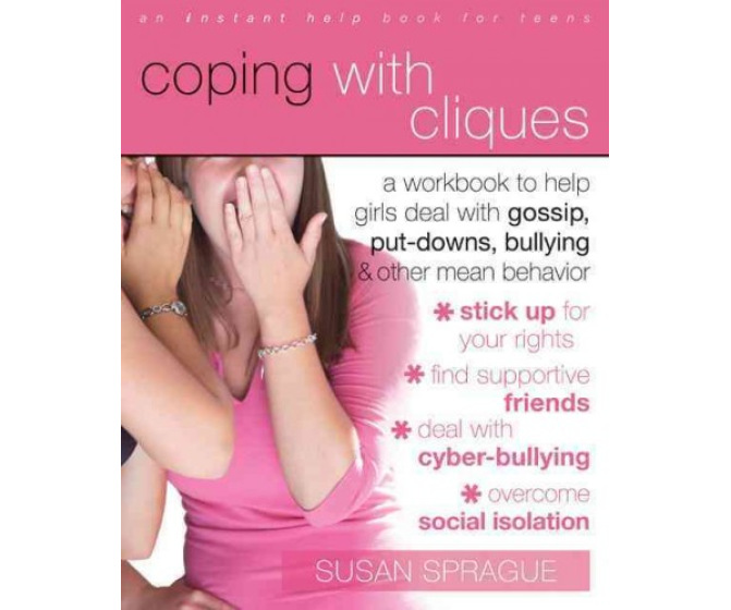 Coping with Cliques: A Workbook to Help Girls Deal With Gossip, Put-Downs, Bullying & Other Mean Behavior