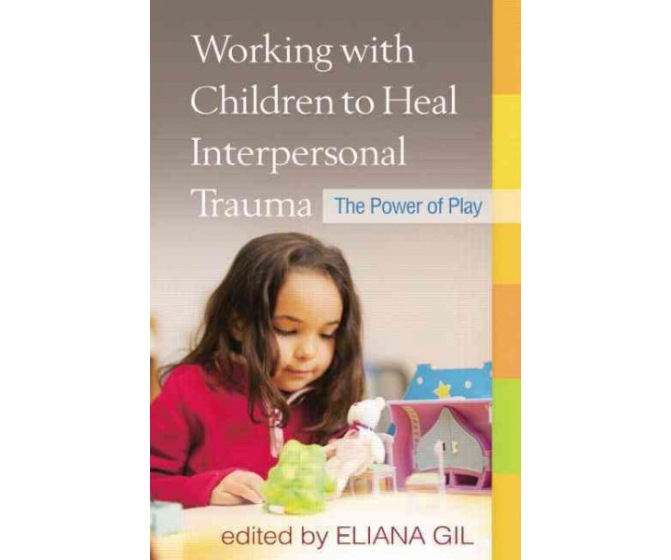 Working with Children to Heal Interpersonal Trauma: The Power of Play