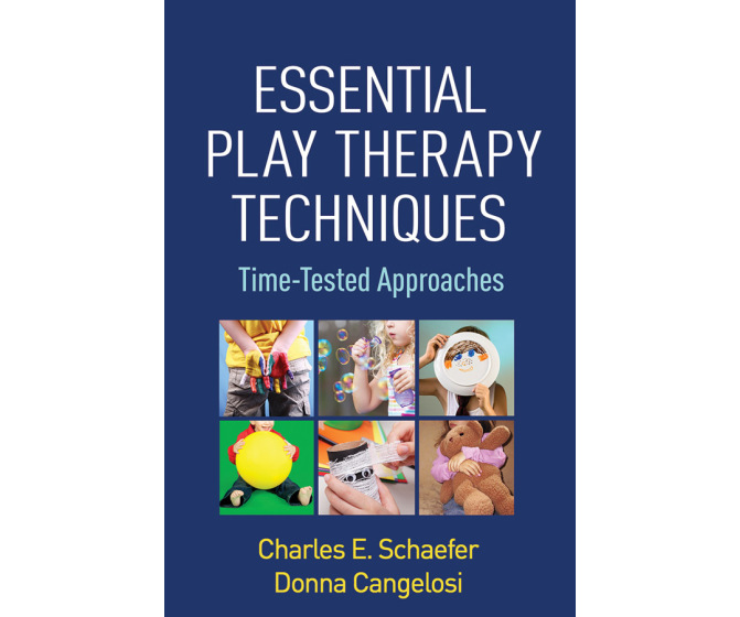 Essential Play Therapy Techniques TimeTested Approaches Books