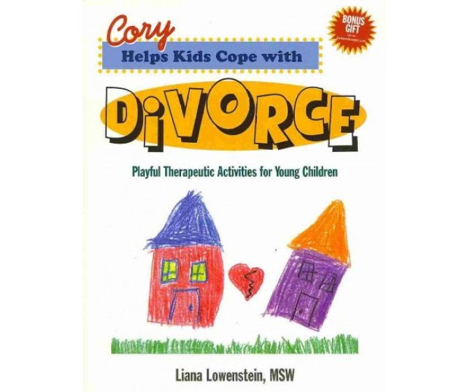 Cory Helps Kids Cope With Divorce: Playful Therapeutic Activities for Young Children