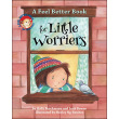 A Feel Better Book for Little Worriers