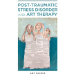 Post-Traumatic Stress Disorder and Art Therapy