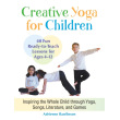 Creative Yoga for Children: 40 Ready-to-Teach Lessons
