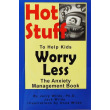 Hot Stuff To Help Kids Worry Less