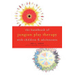 The Handbook of Jungian Play Therapy with Children and Adolescents