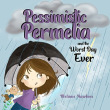 Pessimistic Permelia: and the Worst Day Ever