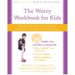 The Worry Workbook for Kids: Helping Children to Overcome Anxiety and the Fear of Uncertainty