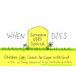 When Someone Very Special Dies: Children Can Learn to Cope With Grief