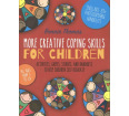 More Creative Coping Skills for Children: Activities, Games, Stories, and Handouts to Help Children Self Regulate