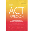 The ACT Approach: A Comprehensive Guide for Acceptance and Commitment Therapy 