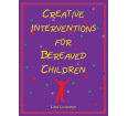 Creative Interventions for Bereaved Children