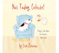 Not Today, Celeste: A Dog's Tale about Her Human's Depression